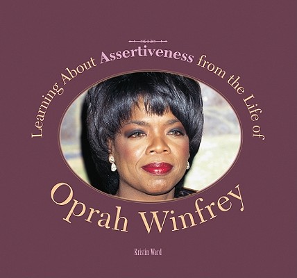 Learning About Assertiveness from the Life of Oprah Winfrey (Tony Stead Nonfiction Independent Reading Collections)