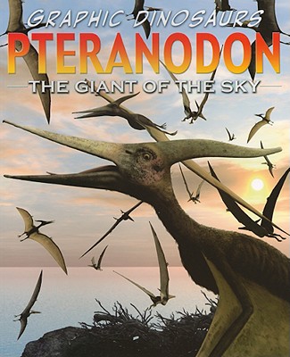 Image for Graphic Dinosaurs Pteranodon: The Giant Of The Sky Graphic Dinosaurs Pteranodon: The Giant Of The Sky