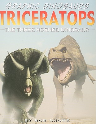 Image for Triceratops: The Three Horned Dinosaur (Graphic Dinosaurs) Triceratops: The Three Horned Dinosaur (Graphic Dinosaurs)