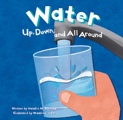 Water: Up, Down, and All Around (Amazing Science)