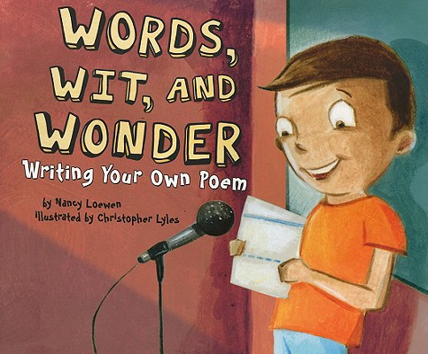 Image for Words, Wit, and Wonder: Writing Your Own Poem (Writer's Toolbox) Words, Wit, and Wonder: Writing Your Own Poem (Writer's Toolbox)