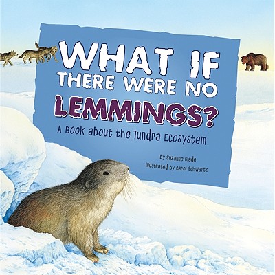 Image for What If There Were No Lemmings: A Book About the Tundra Ecosystem (Food Chain Reactions) What If There Were No Lemmings: A Book About the Tundra Ecosystem (Food Chain Reactions)