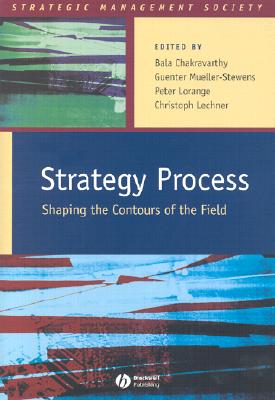 Strategy Process: Shaping the Contours of the Field (Strategic Management Society)