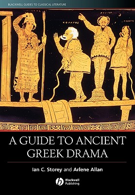 Storey Guide to Ancient Greek Drama (Blackwell Guides to Classical Literature)