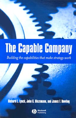 The Capable Company: Building the Capabilites that Make Strategy Work