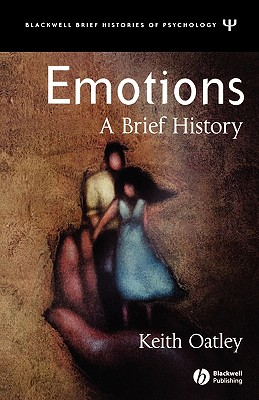 Emotions: A Brief History (Blackwell Brief Histories of Psychology)
