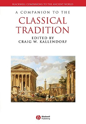 Image for A COMPANION TO THE CLASSICAL TRADITION A COMPANION TO THE CLASSICAL TRADITION