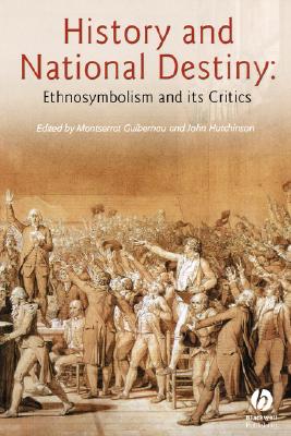 History And National Destiny: Ethnosymbolism and its Critics