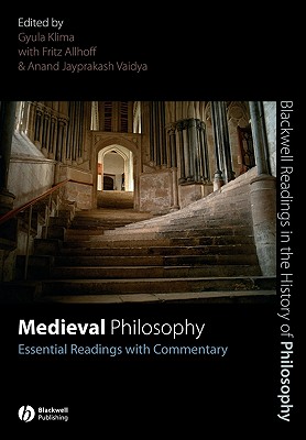 Medieval Philosophy: Essential Readings with Commentary (Blackwell Readings in the History of Philosophy)