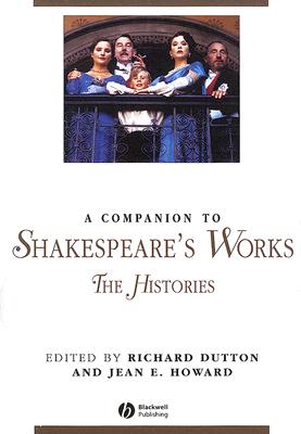 A Companion to Shakespeare's Works, Volume II: The Histories (Blackwell Companions to Literature and Culture)