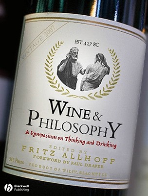 Image for Wine and Philosophy: A Symposium on Thinking and Drinking
