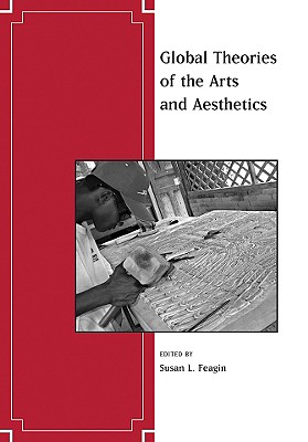 Global Theories of the Arts and Aesthetics (Journal of Aesthetics and Art Criticism)