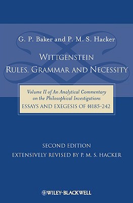 Wittgenstein: Rules, Grammar and Necessity: Volume 2 of an Analytical Commentary on the Philosophical Investigations, Essays and Exegesis 185-242