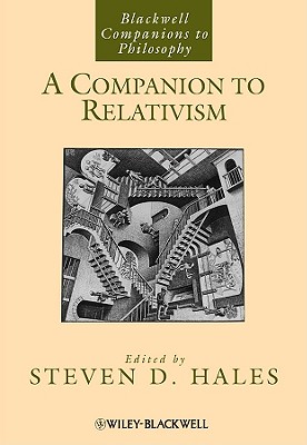 A Companion to Relativism (Blackwell Companions to Philosophy)