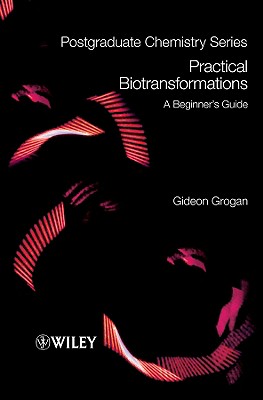 Practical Biotransformations: A Beginner's Guide