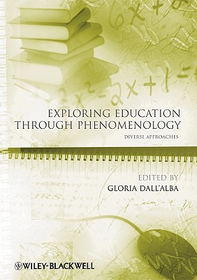 Exploring Education Through Phenomenology: Diverse Approaches (Educational Philosophy and Theory Special Issues)