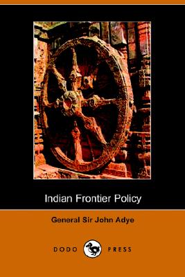 Indian Frontier Policy an Historical Sketch