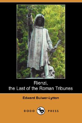 Rienzi, the Last of the Roman Tribunes