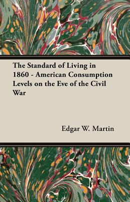 The Standard of Living in 1860 - American Consumption Levels on the Eve of the Civil War Image for The Standard of Living in 1860 - American Consumption Levels on the Eve of the Civil War