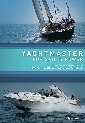 Yachtmaster for Sail and Power: The Complete Course for the RYA Coastal and Offshore Yachtmaster Certificate