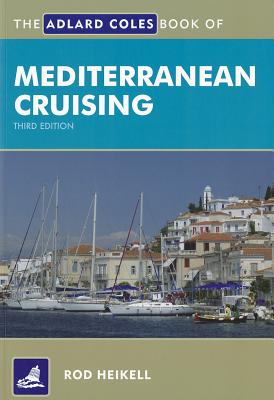 The Adlard Coles Book of Mediterranean Cruising