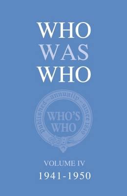 Who Was Who Volume IV (1941-1950) (Who's Who)