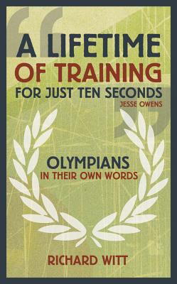 Lifetime of Training for Just Ten Seconds: Olympians in Their Own Words