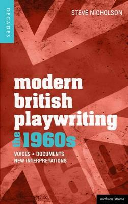 Modern British Playwriting: The 1960's: Voices, Documents, New Interpretations (Decades of Modern British Playwriting)