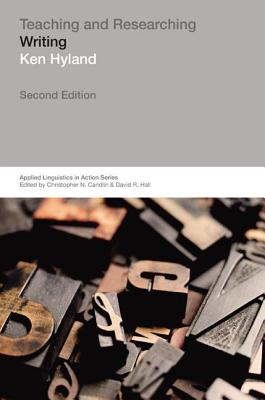 Teaching and Researching Writing (Applied Linguistics in Action)