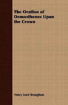 The Oration Of Demosthenes Upon The Crown