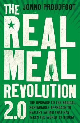 Real Meal Revolution 2.0: The Upgrade to the Radical, Sustainable Approach to Healthy Eating That Has Taken the World by Storm