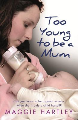 Too Young to be a Mum: Can Jess learn to be a good mummy, when she is only a child herself