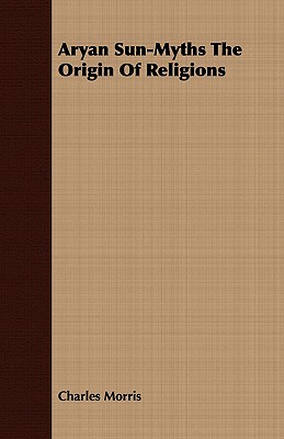 Aryan Sun-myths the Origin of Religions