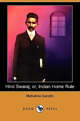 Hind Swaraj Or, Indian Home Rule
