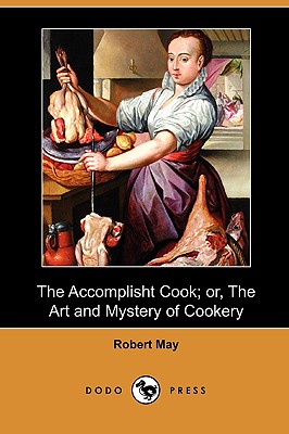 The Accomplisht Cook; Or, the Art and Mystery of Cookery (Dodo Press) Image for The Accomplisht Cook; Or, the Art and Mystery of Cookery (Dodo Press)