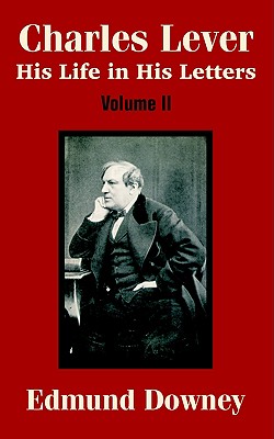 Charles Lever: His Life in His Letters
