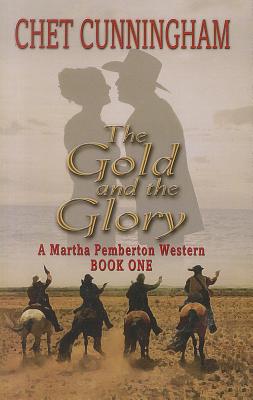 The Gold And The Glory (A Martha Pemberton Western)