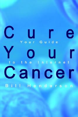Cure Your Cancer: Your Guide to the Internet Image for Cure Your Cancer: Your Guide to the Internet