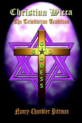 Christian Wicca: The Trinitarian Tradition Image for Christian Wicca: The Trinitarian Tradition