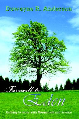 Farewell to Eden: Coming to terms with Mormonism and Science