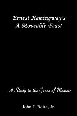 Ernest Hemingway's A Moveable Feast: A Study in the Genre of Memoir (Books Library)