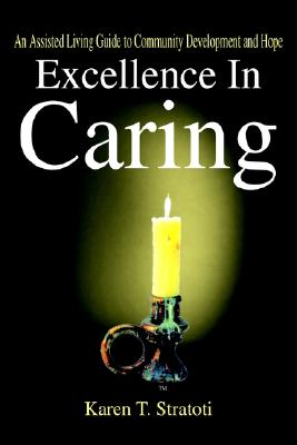 Excellence in Caring: An Assisted Living Guide to Community Development and Hope
