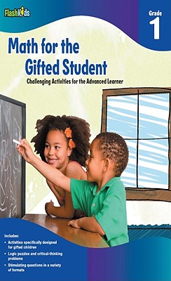 Math for the Gifted Student: Challenging Activities for the Advanced Learner, Grade 1 (FlashKids series)