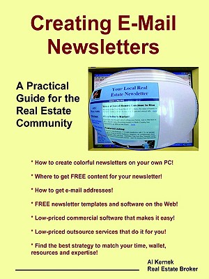 Creating E-mail Newsletters - A Practical Guide for the Real Estate Community [Paperback] Kernek, Al