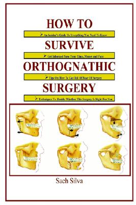 How To Survive Orthognathic Surgery