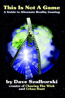 This Is Not A Game: A Guide to Alternate Reality Gaming