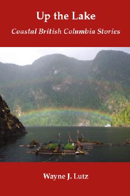 Up the Lake: Coastal British Columbia Stories