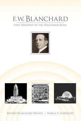 F.W. Blanchard: First President of the Hollywood Bowl