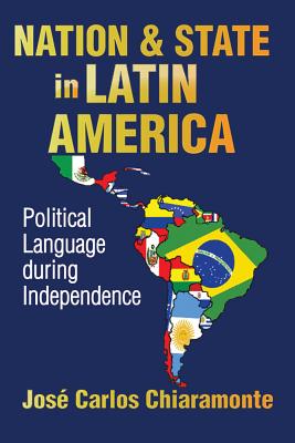 Nation and State in Latin America: Political Language During Independence