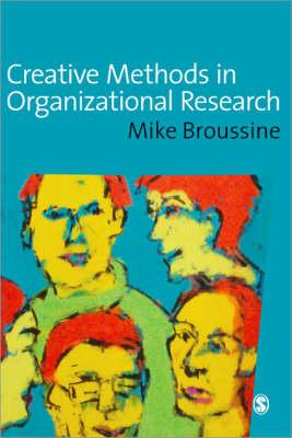 Creative Methods in Organizational Research (SAGE series in Management Research)